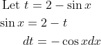 \begin{aligned} &\text { Let } t=2-\sin x \\ &\sin x=2-t \\ &\qquad d t=-\cos x d x \end{aligned}