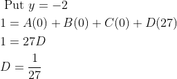 \begin{aligned} &\text { Put } y=-2 \\ &1=A(0)+B(0)+C(0)+D(27) \\ &1=27 D \\ &D=\frac{1}{27} \end{aligned}