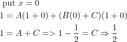 \begin{aligned} &\text { put } x=0 \\ &1=A(1+0)+(B(0)+C)(1+0) \\ &1=A+C=>1-\frac{1}{2}=C \Rightarrow \frac{1}{2} \end{aligned}
