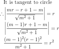 \begin{aligned} &\text {It is tangent to circle }\\ \therefore&\left|\frac{ mr - r +1- m }{\sqrt{ m ^{2}+1}}\right|= r\\ &\left|\frac{( m -1) r +1- m }{\sqrt{ m ^{2}+1}}\right|= r\\ &\frac{(m-1)^{2}(r-1)^{2}}{m^{2}+1}=r^{2} \end{aligned}