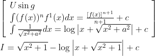 \begin{aligned} &{\left[\begin{array}{l} U \sin g \\ \int(f(x))^{n} f^{1}(x) d x=\frac{[f(x)]^{n+1}}{n+1}+c \\ \int \frac{1}{\sqrt{x^{2}+a^{2}}} d x=\log \left|x+\sqrt{x^{2}+a^{2}}\right|+c \end{array}\right]} \\ &I=\sqrt{x^{2}+1}-\log \left|x+\sqrt{x^{2}+1}\right|+c \end{aligned}