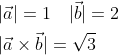 \begin{aligned} &|\vec{a}|=1 \quad|\vec{b}|=2 \\ &|\vec{a} \times \vec{b}|=\sqrt{3} \end{aligned}