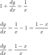 \begin{aligned} &1+\frac{d y}{d x}=\frac{1}{x} \\\\ &\frac{d y}{d x}=\frac{1}{x}-1=\frac{1-x}{x} \\\\ &\frac{d y}{d x}=\frac{1-x}{x} \end{aligned}