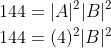 \begin{aligned} &144=|A|^{2}|B|^{2} \\ &144=(4)^{2}|B|^{2} \\ \end{aligned}