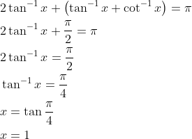 \begin{aligned} &2 \tan ^{-1} x+\left(\tan ^{-1} x+\cot ^{-1} x\right)=\pi \\ &2 \tan ^{-1} x+\frac{\pi}{2}=\pi \\ &2 \tan ^{-1} x=\frac{\pi}{2} \\ &\tan ^{-1} x=\frac{\pi}{4} \\ &x=\tan \frac{\pi}{4} \\ &x=1 \end{aligned}