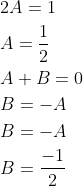\begin{aligned} &2 A=1 \\ &A=\frac{1}{2} \\ &A+B=0 \\ &B=-A \\ &B=-A \\ &B=\frac{-1}{2} \end{aligned}