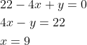\begin{aligned} &22-4 x+y=0 \\ &4 x-y=22 \\ &x=9 \end{aligned}