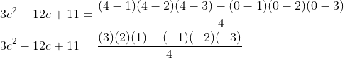 \begin{aligned} &3 c^{2}-12 c+11=\frac{(4-1)(4-2)(4-3)-(0-1)(0-2)(0-3)}{4} \\ &3 c^{2}-12 c+11=\frac{(3)(2)(1)-(-1)(-2)(-3)}{4} \end{aligned}