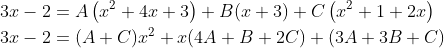 \begin{aligned} &3 x-2=A\left(x^{2}+4 x+3\right)+B(x+3)+C\left(x^{2}+1+2 x\right) \\ &3 x-2=(A+C) x^{2}+x(4 A+B+2 C)+(3 A+3 B+C) \end{aligned}