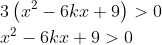 \begin{aligned} &3\left(x^{2}-6 k x+9\right)>0 \\ &x^{2}-6 k x+9>0 \end{aligned}