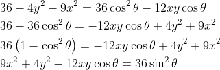 \begin{aligned} &36-4 y^{2}-9 x^{2}=36 \cos ^{2} \theta-12 x y \cos \theta \\ &36-36 \cos ^{2} \theta=-12 x y \cos \theta+4 y^{2}+9 x^{2} \\ &36\left(1-\cos ^{2} \theta\right)=-12 x y \cos \theta+4 y^{2}+9 x^{2} \\ &9 x^{2}+4 y^{2}-12 x y \cos \theta=36 \sin ^{2} \theta \end{aligned}