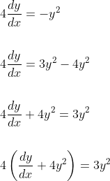 \begin{aligned} &4 \frac{d y}{d x}=-y^{2} \\\\ &4 \frac{d y}{d x}=3 y^{2}-4 y^{2} \\\\ &4 \frac{d y}{d x}+4 y^{2}=3 y^{2} \\\\ &4\left(\frac{d y}{d x}+4 y^{2}\right)=3 y^{2} \end{aligned}