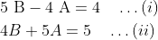 \begin{aligned} &5 \mathrm{~B}-4 \mathrm{~A}=4 \quad \ldots (i)\\ &4 B+5 A=5 \quad \ldots(ii) \end{aligned}