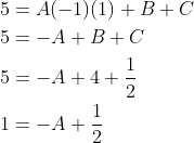 \begin{aligned} &5=A(-1)(1)+B+C \\ &5=-A+B+C \\ &5=-A+4+\frac{1}{2} \\ &1=-A+\frac{1}{2} \end{aligned}