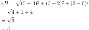 \begin{aligned} &A B=\sqrt{(5-3)^{2}+(3-2)^{2}+(2-0)^{2}} \\ &=\sqrt{4+1+4} \\ &=\sqrt{9} \\ &=3 \end{aligned}