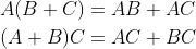 \begin{aligned} &A(B+C)=A B+A C \\ &(A+B) C=A C+B C \end{aligned}