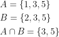\begin{aligned} &A=\{1,3,5\} \\ &B=\{2,3,5\} \\ &A \cap B=\{3,5\} \end{aligned}