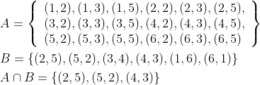 \begin{aligned} &A=\left\{\begin{array}{l} (1,2),(1,3),(1,5),(2,2),(2,3),(2,5), \\ (3,2),(3,3),(3,5),(4,2),(4,3),(4,5), \\ (5,2),(5,3),(5,5),(6,2),(6,3),(6,5) \end{array}\right\} \\ &B=\{(2,5),(5,2),(3,4),(4,3),(1,6),(6,1)\} \\ &A \cap B=\{(2,5),(5,2),(4,3)\} \end{aligned}