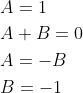 \begin{aligned} &A=1 \\ &A+B=0 \\ &A=-B \\ &B=-1 \end{aligned}