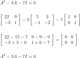 \begin{aligned} &A^{2}-3 A-7 I=0 \\\\ &{\left[\begin{array}{ll} 22 & 9 \\ -3 & 1 \end{array}\right]-3\left[\begin{array}{cc} 5 & 3 \\ -1 & -2 \end{array}\right]-7\left[\begin{array}{cc} 1 & 0 \\ 0 & 1 \end{array}\right]} \\\\ &{\left[\begin{array}{ll} 22-15-7 & 9-9-0 \\ -3+3-0 & 1+6-7 \end{array}\right]=\left[\begin{array}{ll} 0 & 0 \\ 0 & 0 \end{array}\right]} \\\\ &A^{2}-3 A-7 I=0 \end{aligned}