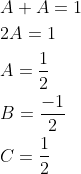 \begin{aligned} &A+A=1 \\ &2 A=1 \\ &A=\frac{1}{2} \\ &B=\frac{-1}{2} \\ &C=\frac{1}{2} \end{aligned}
