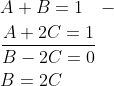 \begin{aligned} &A+B=1 \quad- \\ &\frac{A+2 C=1}{B-2 C=0} \\ &B=2 C \end{aligned}