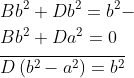 \begin{aligned} &B b^{2}+D b^{2}=b^{2}- \\ &B b^{2}+D a^{2}=0 \\ &\overline{D\left(b^{2}-a^{2}\right)=b^{2}} \end{aligned}