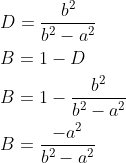 \begin{aligned} &D=\frac{b^{2}}{b^{2}-a^{2}} \\ &B=1-D \\ &B=1-\frac{b^{2}}{b^{2}-a^{2}} \\ &B=\frac{-a^{2}}{b^{2}-a^{2}} \end{aligned}