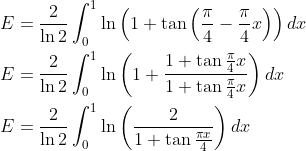 \begin{aligned} &E =\frac{2}{\ln 2} \int_{0}^{1} \ln \left(1+\tan \left(\frac{\pi}{4}-\frac{\pi}{4} x \right)\right) d x \\ &E =\frac{2}{\ln 2} \int_{0}^{1} \ln \left(1+\frac{1+\tan \frac{\pi}{4} x }{1+\tan \frac{\pi}{4} x }\right) d x \\ &E =\frac{2}{\ln 2} \int_{0}^{1} \ln \left(\frac{2}{1+\tan \frac{\pi x }{4}}\right) dx \end{array}