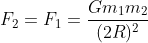\begin{aligned} &F_{2}=F_{1}=\frac{G m_{1} m_{2}}{(2 R)^{2}} \end{aligned}