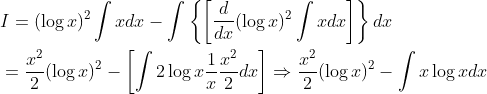 \begin{aligned} &I=(\log x)^{2} \int x d x-\int\left\{\left[\frac{d}{d x}(\log x)^{2} \int x d x\right]\right\} d x \\ &=\frac{x^{2}}{2}(\log x)^{2}-\left[\int 2 \log x \frac{1}{x} \frac{x^{2}}{2} d x\right] \Rightarrow \frac{x^{2}}{2}(\log x)^{2}-\int x \log x d x \end{aligned}
