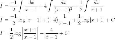 \begin{aligned} &I=\frac{-1}{2} \int \frac{d x}{x-1}+4 \int \frac{d x}{(x-1)^{2}}+\frac{1}{2} \int \frac{d x}{x+1} \\ &I=\frac{-1}{2} \log |x-1|+(-4) \frac{1}{x-1}+\frac{1}{2} \log |x+1|+C \\ &I=\frac{1}{2} \log \left|\frac{x+1}{x-1}\right|-\frac{4}{x-1}+C \end{aligned}