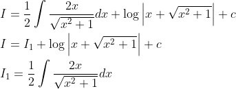 \begin{aligned} &I=\frac{1}{2} \int \frac{2 x}{\sqrt{x^{2}+1}} d x+\log \left|x+\sqrt{x^{2}+1}\right|+c \\ &I=I_{1}+\log \left|x+\sqrt{x^{2}+1}\right|+c \\ &I_{1}=\frac{1}{2} \int \frac{2 x}{\sqrt{x^{2}+1}} d x \end{aligned}