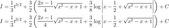 \begin{aligned} &I=\frac{1}{3} t^{3 / 2}+\frac{3}{2}\left(\frac{2 x-1}{4} \sqrt{x^{2}-x+1}+\frac{3}{8} \log \left|x-\frac{1}{2}+\sqrt{x^{2}-x+1}\right|\right)+C \\ &I=\frac{1}{3} t^{3 / 2}+\frac{3}{2}\left(\frac{2 x-1}{4} \sqrt{x^{2}-x+1}+\frac{3}{8} \log \left|x-\frac{1}{2}+\sqrt{x^{2}-x+1}\right|\right)+C \end{aligned}