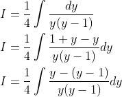 \begin{aligned} &I=\frac{1}{4} \int \frac{d y}{y(y-1)} \\ &I=\frac{1}{4} \int \frac{1+y-y}{y(y-1)} d y \\ &I=\frac{1}{4} \int \frac{y-(y-1)}{y(y-1)} d y \end{aligned}