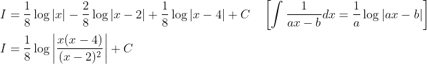 \begin{aligned} &I=\frac{1}{8} \log |x|-\frac{2}{8} \log |x-2|+\frac{1}{8} \log |x-4|+C \quad\left[\int \frac{1}{a x-b} d x=\frac{1}{a} \log |a x-b|\right] \\ &I=\frac{1}{8} \log \left|\frac{x(x-4)}{(x-2)^{2}}\right|+C \end{aligned}