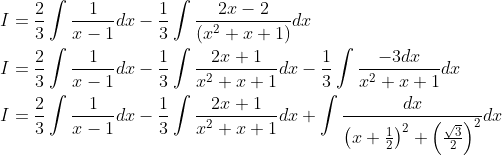 \begin{aligned} &I=\frac{2}{3} \int \frac{1}{x-1} d x-\frac{1}{3} \int \frac{2 x-2}{\left(x^{2}+x+1\right)} d x \\ &I=\frac{2}{3} \int \frac{1}{x-1} d x-\frac{1}{3} \int \frac{2 x+1}{x^{2}+x+1} d x-\frac{1}{3} \int \frac{-3 d x}{x^{2}+x+1} d x \\ &I=\frac{2}{3} \int \frac{1}{x-1} d x-\frac{1}{3} \int \frac{2 x+1}{x^{2}+x+1} d x+\int \frac{d x}{\left(x+\frac{1}{2}\right)^{2}+\left(\frac{\sqrt{3}}{2}\right)^{2}} d x \end{aligned}