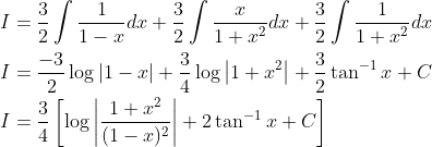 \begin{aligned} &I=\frac{3}{2} \int \frac{1}{1-x} d x+\frac{3}{2} \int \frac{x}{1+x^{2}} d x+\frac{3}{2} \int \frac{1}{1+x^{2}} d x \\ &I=\frac{-3}{2} \log |1-x|+\frac{3}{4} \log \left|1+x^{2}\right|+\frac{3}{2} \tan ^{-1} x+C \\ &I=\frac{3}{4}\left[\log \left|\frac{1+x^{2}}{(1-x)^{2}}\right|+2 \tan ^{-1} x+C\right] \end{aligned}