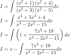 \begin{aligned} &I=\int \frac{\left(x^{2}+1\right)\left(x^{2}+4\right)}{\left(x^{2}+3\right)\left(x^{2}-5\right)} d x \\ &I=\int \frac{x^{4}+5 x^{2}+4}{x^{4}-2 x^{2}-15} d x \\ &I=\int\left(1+\frac{7 x^{2}+19}{x^{4}-2 x^{2}-15}\right) d x \\ &I=x-\int \frac{7 x^{2}+19}{x^{4}-2 x^{2}-15} d x \end{aligned}