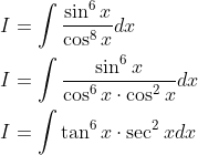 \begin{aligned} &I=\int \frac{\sin ^{6} x}{\cos ^{8} x} d x \\ &I=\int \frac{\sin ^{6} x}{\cos ^{6} x \cdot \cos ^{2} x} d x \\ &I=\int \tan ^{6} x \cdot \sec ^{2} x d x \end{aligned}