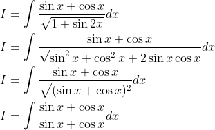 \begin{aligned} &I=\int \frac{\sin x+\cos x}{\sqrt{1+\sin 2 x}} dx\\ &I=\int \frac{\sin x+\cos x}{\sqrt{\sin ^{2} x+\cos ^{2} x+2 \sin x \cos x}} d x \\ &I=\int \frac{\sin x+\cos x}{\sqrt{(\sin x+\cos x)^{2}}} d x \\ &I=\int \frac{\sin x+\cos x}{\sin x+\cos x} d x \end{aligned}
