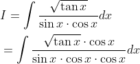 \begin{aligned} &I=\int \frac{\sqrt{\tan x}}{\sin x \cdot \cos x} d x \\ &=\int \frac{\sqrt{\tan x} \cdot \cos x}{\sin x \cdot \cos x \cdot \cos x} d x \end{aligned}