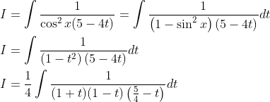 \begin{aligned} &I=\int \frac{1}{\cos ^{2} x(5-4 t)}=\int \frac{1}{\left(1-\sin ^{2} x\right)(5-4 t)} d t \\ &I=\int \frac{1}{\left(1-t^{2}\right)(5-4 t)} d t \\ &I=\frac{1}{4} \int \frac{1}{(1+t)(1-t)\left(\frac{5}{4}-t\right)} d t \end{aligned}