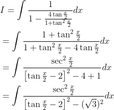 \begin{aligned} &I=\int \frac{1}{1-\frac{4 \tan \frac{x}{2}}{1+\tan ^{2} \frac{x}{2}}} d x \\ &=\int \frac{1+\tan ^{2} \frac{x}{2}}{1+\tan ^{2} \frac{x}{2}-4 \tan \frac{x}{2}} d x \\ &=\int \frac{\sec ^{2} \frac{x}{2}}{\left[\tan \frac{x}{2}-2\right]^{2}-4+1} d x \\ &=\int \frac{\sec ^{2} \frac{x}{2}}{\left[\tan \frac{x}{2}-2\right]^{2}-(\sqrt{3})^{2}} d x \end{aligned}