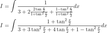 \begin{aligned} &I=\int \frac{1}{3+2 \frac{2 \tan \frac{x}{2}}{1+\tan ^{2} \frac{x}{2}}+\frac{1-\tan ^{2} \frac{x}{2}}{1+\tan ^{2} \frac{x}{2}}} d x \\ &I=\int \frac{1+\tan ^{2} \frac{x}{2}}{3+3 \tan ^{2} \frac{x}{2}+4 \tan \frac{x}{2}+1-\tan ^{2} \frac{x}{2}} d x \end{aligned}
