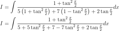 \begin{aligned} &I=\int \frac{1+\tan ^{2} \frac{x}{2}}{5\left(1+\tan ^{2} \frac{x}{2}\right)+7\left(1-\tan ^{2} \frac{x}{2}\right)+2 \tan \frac{x}{2}} d x \\ &I=\int \frac{1+\tan ^{2} \frac{x}{2}}{5+5 \tan ^{2} \frac{x}{2}+7-7 \tan ^{2} \frac{x}{2}+2 \tan \frac{x}{2}} d x \end{aligned}