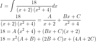 \begin{aligned} &I=\int \frac{18}{(x+2)\left(x^{2}+4\right)} d x \\ &\frac{18}{(x+2)\left(x^{2}+4\right)}=\frac{A}{x+2}+\frac{B x+C}{x^{2}+4} \\ &18=A\left(x^{2}+4\right)+(B x+C)(x+2) \\ &18=x^{2}(A+B)+(2 B+C) x+(4 A+2 C) \end{aligned}