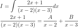 \begin{aligned} &I=\int \frac{2 x+1}{(x-2)(x-3)} d x \\ &\frac{2 x+1}{(x-2)(x-3)}=\frac{A}{x-2}+\frac{B}{x-3} \end{aligned}