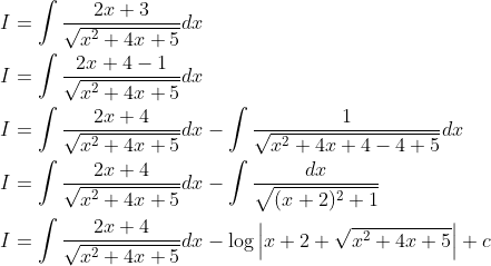 \begin{aligned} &I=\int \frac{2 x+3}{\sqrt{x^{2}+4 x+5}} d x \\ &I=\int \frac{2 x+4-1}{\sqrt{x^{2}+4 x+5}} d x \\ &I=\int \frac{2 x+4}{\sqrt{x^{2}+4 x+5}} d x-\int \frac{1}{\sqrt{x^{2}+4 x+4-4+5}} d x \\ &I=\int \frac{2 x+4}{\sqrt{x^{2}+4 x+5}} d x-\int \frac{d x}{\sqrt{(x+2)^{2}+1}} \\ &I=\int \frac{2 x+4}{\sqrt{x^{2}+4 x+5}} d x-\log \left|x+2+\sqrt{x^{2}+4 x+5}\right|+c \end{aligned}
