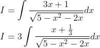 \begin{aligned} &I=\int \frac{3 x+1}{\sqrt{5-x^{2}-2 x}} d x \\ &I=3 \int \frac{x+\frac{1}{3}}{\sqrt{5-x^{2}-2 x}} d x \end{aligned}